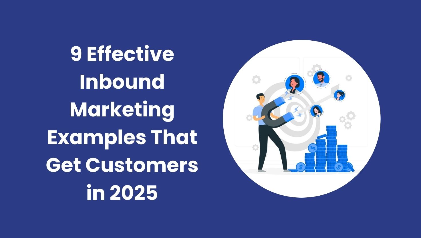 9 Effective Inbound Marketing Examples That Works in 2025 | Upanishad Marketing