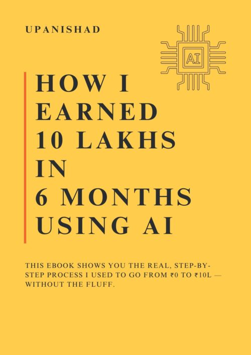 How I Earned 10 Lakhs in 6 Months Using AI (Step-By-Step Guide)